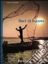 Baci di laguna. E-book. Formato Mobipocket ebook di Roberto Brughitta