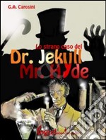 Lo strano caso del Dr. Jekyll & Mr. HydeEdizione a fumetti. E-book. Formato Mobipocket ebook