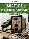 Saldatura di circuiti elettronici: Guida per principianti e +. E-book. Formato EPUB ebook