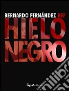 Hielo negro. E-book. Formato EPUB ebook di Bernardo Fernández