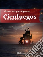 Cienfuegos: Un mondo nuovo. E-book. Formato EPUB