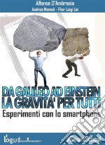 Da Galileo ad Einstein: la Gravità per tutti - Esperimenti con lo smartphone. E-book. Formato EPUB