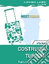 Costruire Turismi: Meet Forum 2017. E-book. Formato EPUB ebook di Lucio Murru