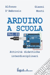 Arduino a scuola. E-book. Formato EPUB ebook di Alfonso D'ambrosio