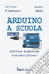 Arduino a scuola. E-book. Formato Mobipocket ebook di Alfonso D'ambrosio