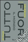 Tutto il mondo fuori. E-book. Formato EPUB ebook di Attilio Celeghini