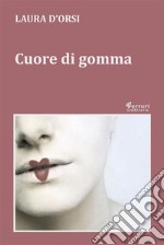 Cuore di gomma. E-book. Formato EPUB