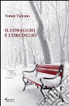 Il coraggio e l'orgoglio. E-book. Formato EPUB ebook