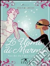 L'Uomo di Marmo: Non dite che l'Arte è senza cuore.. E-book. Formato Mobipocket ebook di Miriam Ghezzi