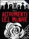 Altrimenti lei muore. E-book. Formato Mobipocket ebook di Wiebke Lorenz