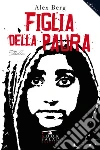 Figlia della paura. E-book. Formato Mobipocket ebook di Alex Berg