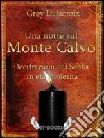 Una notte sul Monte Calvo – Decifrazioni del Sabba in età moderna. E-book. Formato EPUB ebook