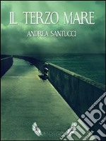 Il terzo mare. E-book. Formato EPUB ebook