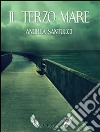 Il terzo mare. E-book. Formato EPUB ebook di Andrea Santucci