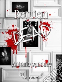 Requiem for a dead. Ediz. italiana. E-book. Formato EPUB ebook di Antonio Amodeo