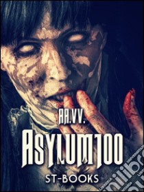 Asylum100. E-book. Formato EPUB ebook di AA. VV.