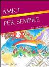 Amici per sempre. E-book. Formato EPUB ebook