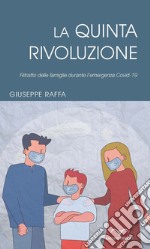 la quinta rivoluzioneRitratto delle famiglie durante l'emergenza Covid-19. E-book. Formato EPUB ebook