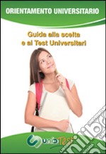 Guida alla scelta e ai test universitari. E-book. Formato EPUB