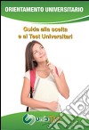Guida alla scelta e ai test universitari. E-book. Formato EPUB ebook