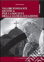 Valori fondanti ed etica per la società della globalizzazione. E-book. Formato EPUB