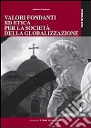 Valori fondanti ed etica per la società della globalizzazione. E-book. Formato EPUB ebook