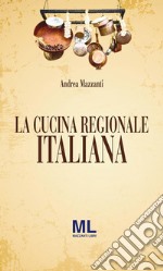 La Cucina Regionale Italiana: Terza Edizione 2014. E-book. Formato EPUB ebook