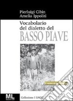 Vocabolario del dialetto veneto del Basso Piave. E-book. Formato EPUB ebook