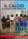 Il calcio e l'isola che non c'è. E-book. Formato EPUB ebook di Ezio Glerean