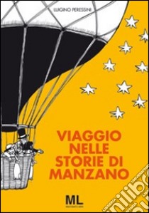 Viaggio nelle storie di Manzano. E-book. Formato PDF ebook di Luigino Peressini