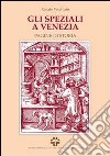 Gli speziali a Venezia. Pagine di storia. E-book. Formato PDF ebook