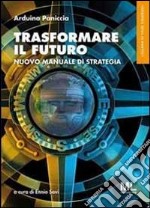 Trasformare il futuro. Nuovo manuale di strategia. E-book. Formato EPUB ebook