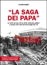 "La saga dei Papa": La verità sul caso che ha diviso sindacato, politica e società civile nella San Donà degli anni '70. E-book. Formato EPUB ebook