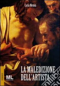 La maledizione dell'artista. E-book. Formato EPUB ebook di Carla Menon