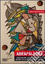 Abrapalabra: Associazioni, derivazioni, bisticci, inciampi ed altre diavolerie verbali?. E-book. Formato EPUB ebook