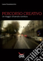 Percorso creativo. Un viaggio chiamato scrittura. E-book. Formato EPUB ebook