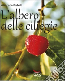 L'albero delle ciliegie. E-book. Formato EPUB ebook di Giancarlo Piubelli
