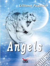 ANGELS. E-book. Formato EPUB ebook di Liliana Fantini