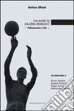 Gli anni di Drazen Petrovíc. Pallacanestro e vita. E-book. Formato EPUB