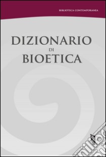 Dizionario di bioetica. E-book. Formato PDF ebook di Vari 