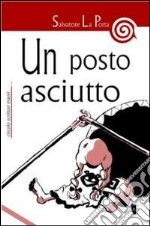 Un posto asciutto. E-book. Formato EPUB ebook