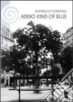 Addio kind of blue. E-book. Formato EPUB ebook