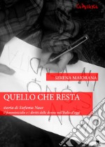 Quello che resta. Storia di Stefania Noce. Il femminicidio e i diritti delle donne nell'Italia d'oggi. E-book. Formato EPUB ebook