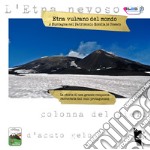 Etna vulcano del mondo. A Muntagna nel Patrimonio Mondiale Unesco. E-book. Formato EPUB