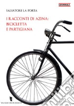 I racconti di Azina: bicicletta e partigiana. E-book. Formato EPUB ebook