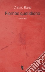 Piombo quotidiano. E-book. Formato EPUB ebook