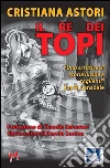 Il re dei topi. E-book. Formato EPUB ebook di Cristiana Astori