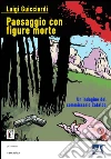 Paesaggio con figure morte. E-book. Formato EPUB ebook di Luigi Guicciardi