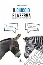 Il ciuccio e la zebra. Napoli e Juventus, che passione!. E-book. Formato EPUB