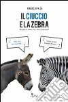 Il ciuccio e la zebra. Napoli e Juventus, che passione!. E-book. Formato EPUB ebook